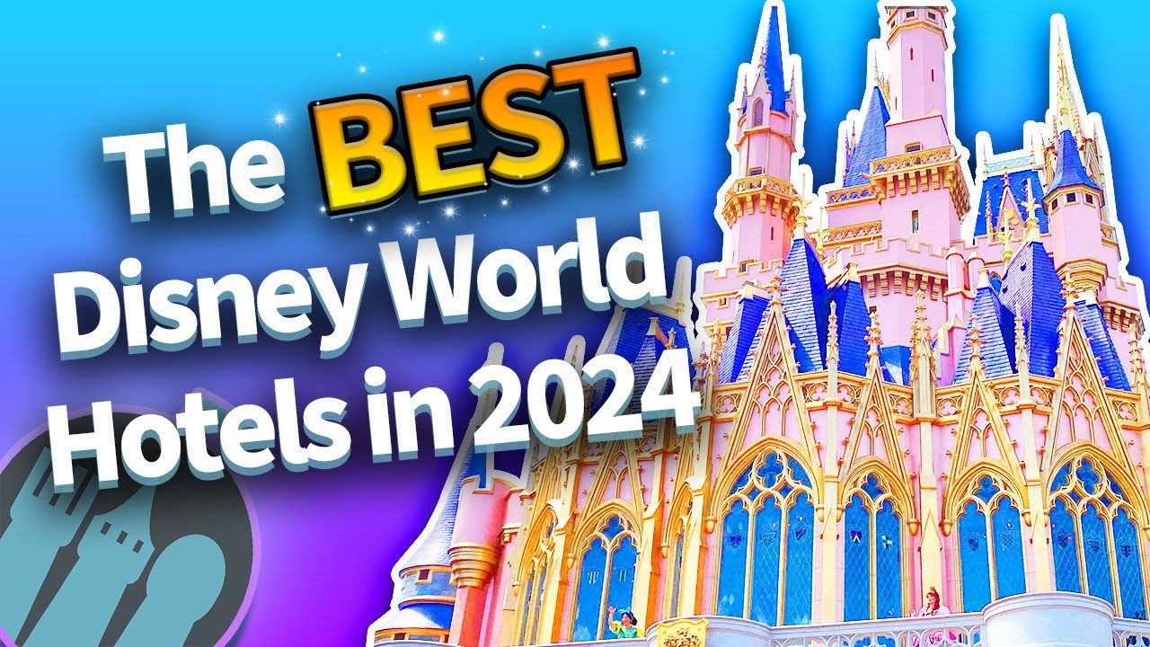 The BEST Disney World Hotels in 2024