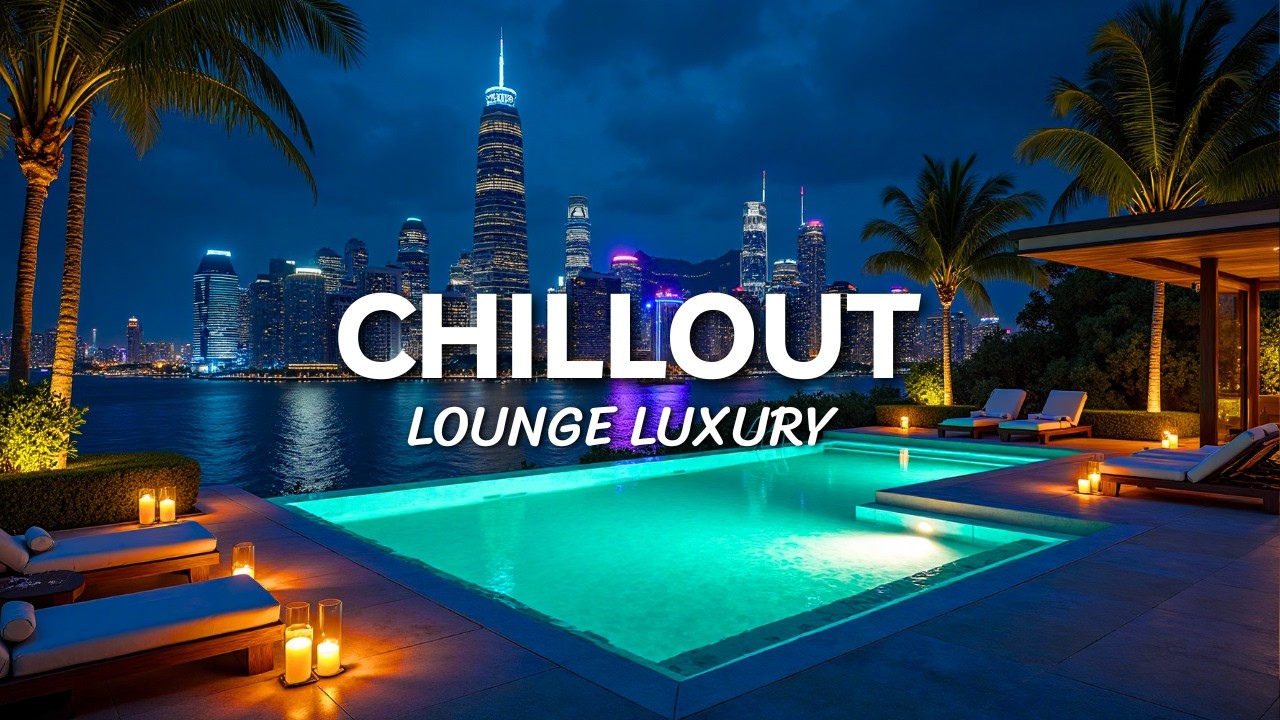 Luxury Chillout Lounge 2026 🌃 Late Night City View | Smooth After Work Chillout Mix