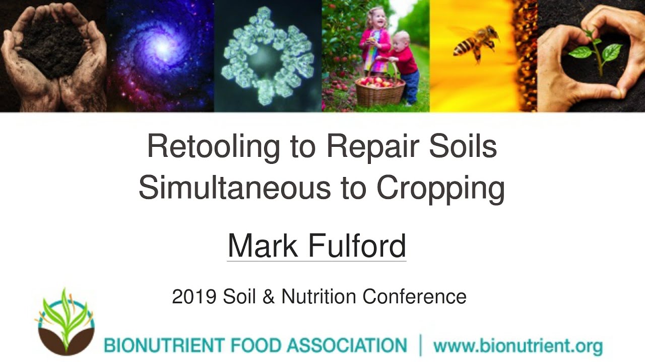Mark Fulford: Retooling to Repair Soils Simultaneous to Cropping | 2019 Soil & Nutrition Conference