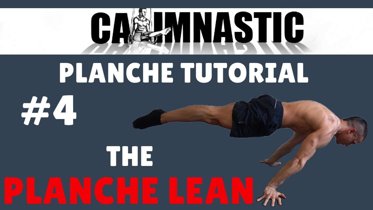 CALIMNASTIC PLANCHE TUTORIAL #4 | THE PLANCHE LEAN