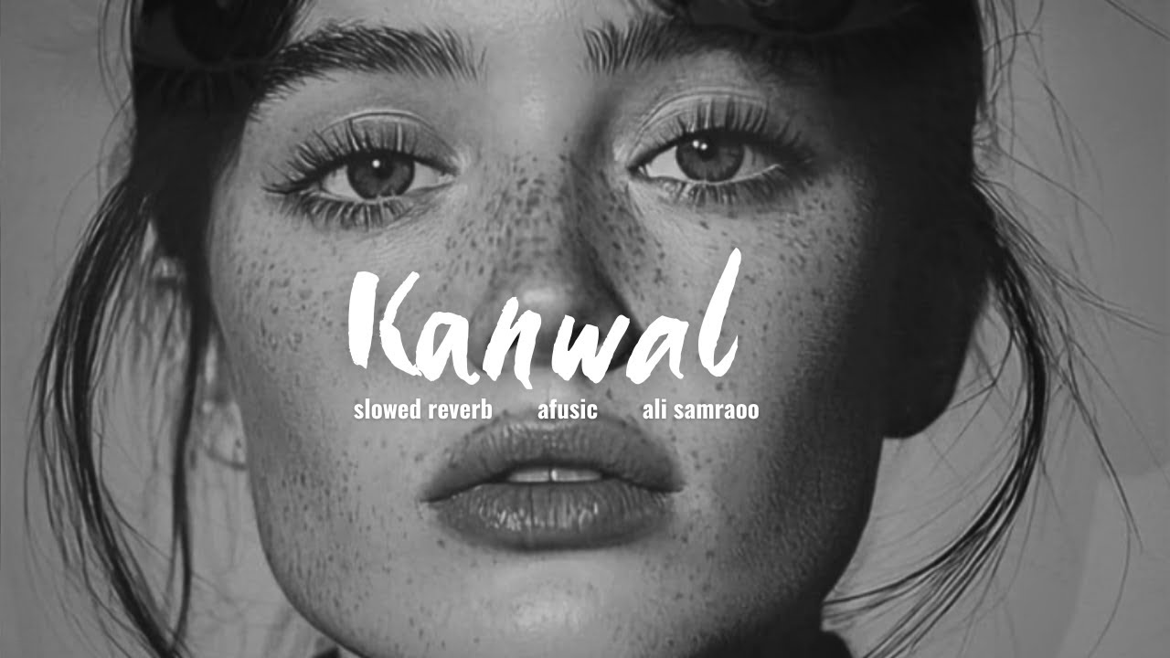 Kanwal - Afusic ft. Hasan Raheem  | slowed reverb  | official Music audio |