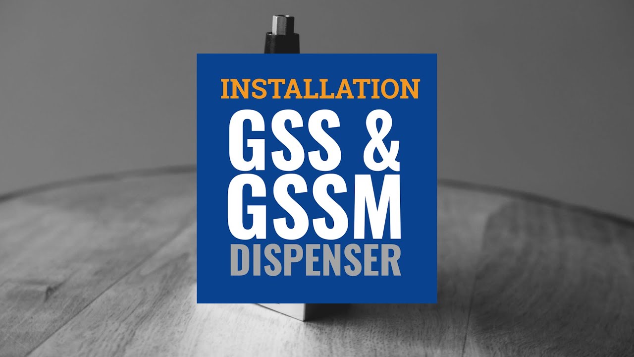 GSS/GSSM Dispensers - Installation Guide