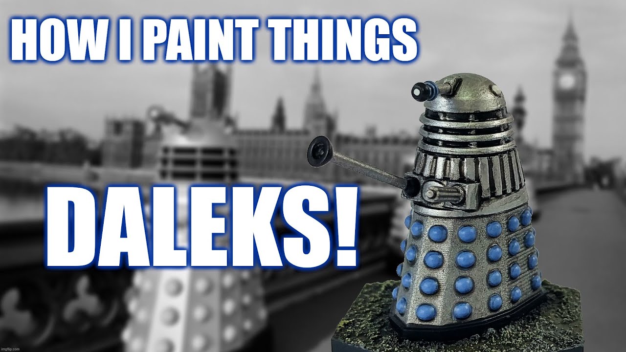 Exterminate! Painting Classic Daleks - A Bit of Pre-Birthday Painting