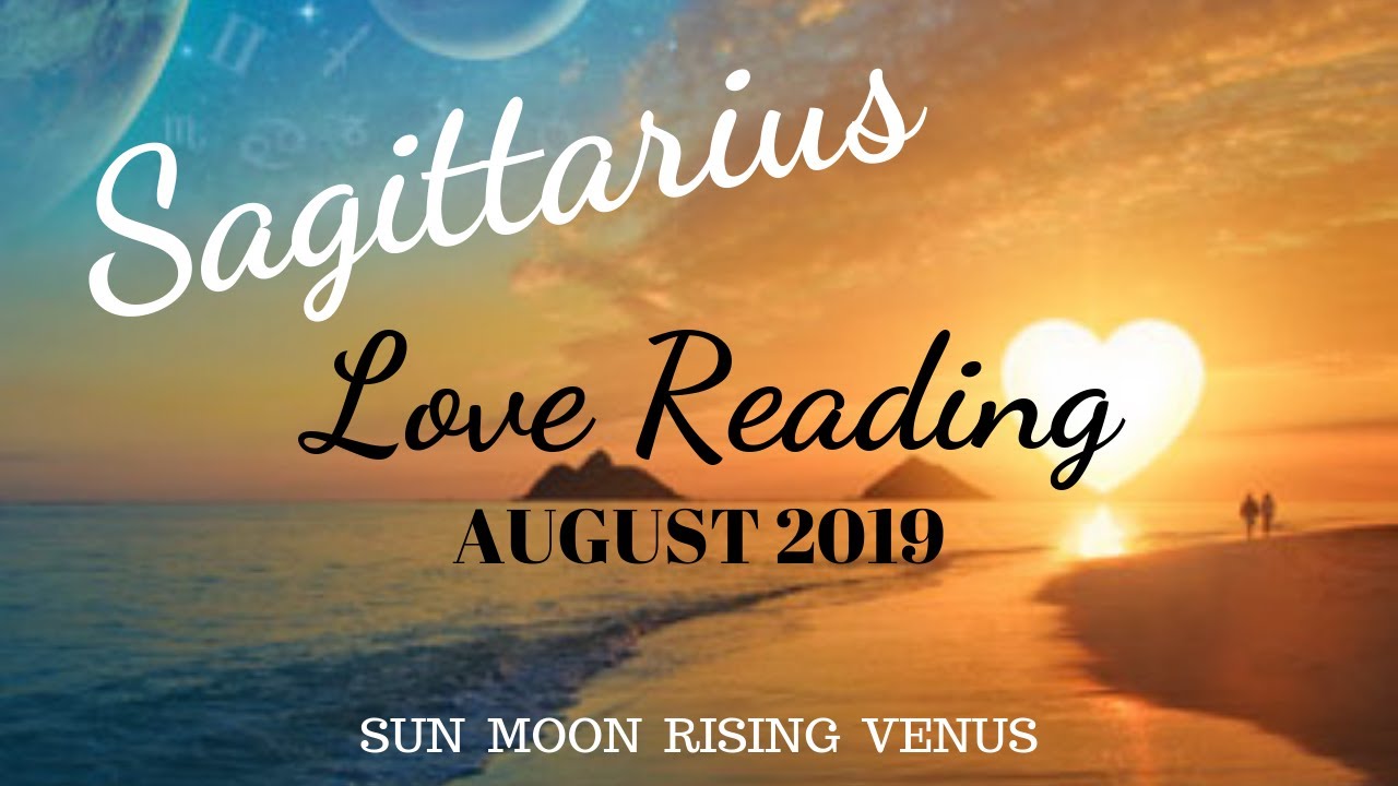 SAGITTARIUS*AUG 2019*LOVE READING