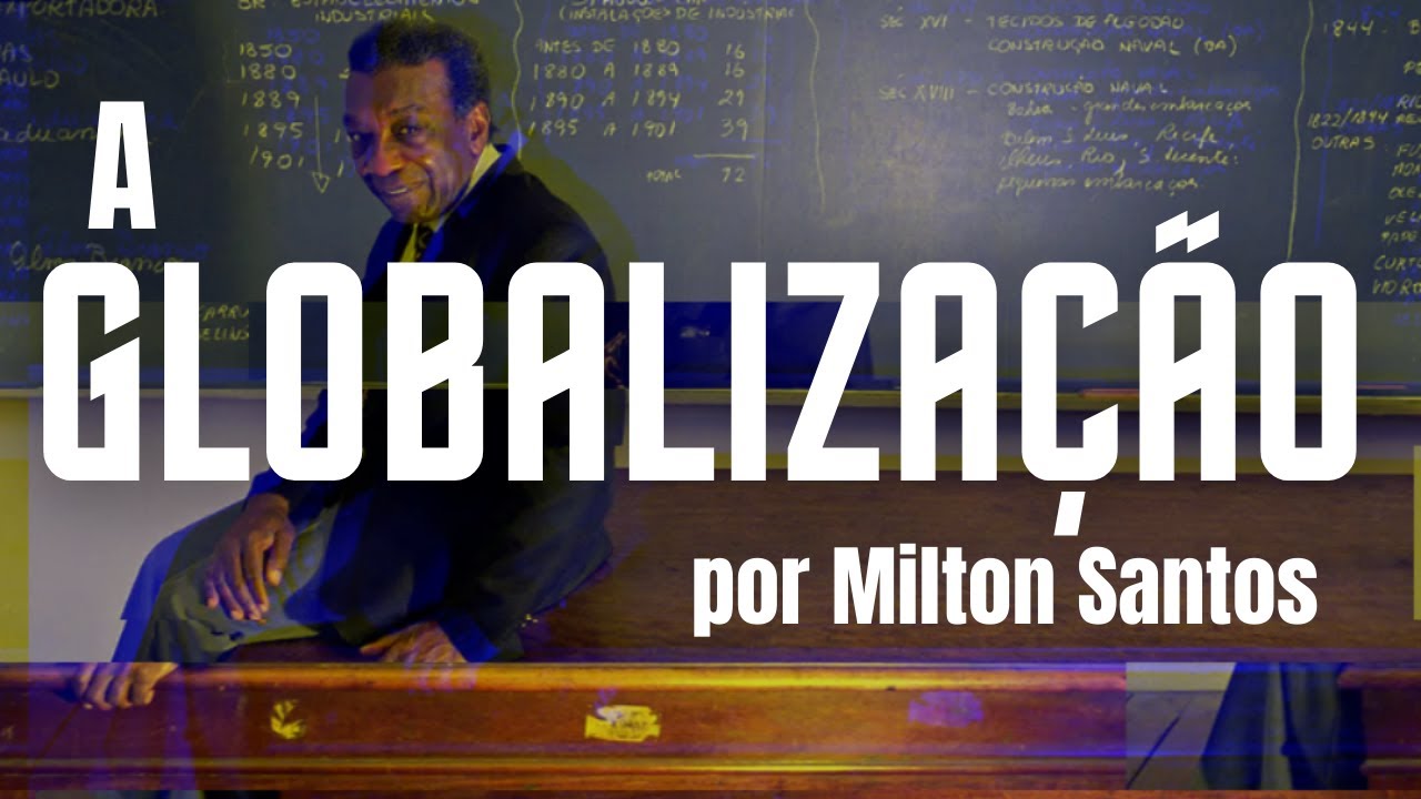 A Globalização por Milton Santos