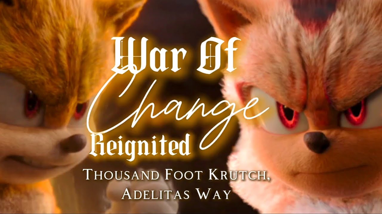 War Of Change (Reignited) - Thousand Foot Krutch, Adelitas Way || AMV Sonic The Hedgehog