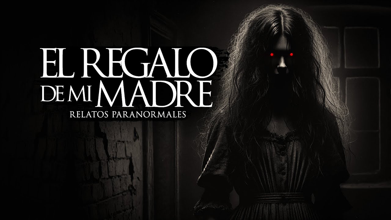EL REGALO MALDITO DE MI MADRE (RELATOS DE TERROR Y BRUJERÍA)