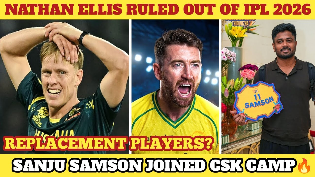 Nathan Ellis Ruled Out Of IPL 2026 - Sanju Samson Arrived | Ellis Replacement | CSK Updates Tamil |