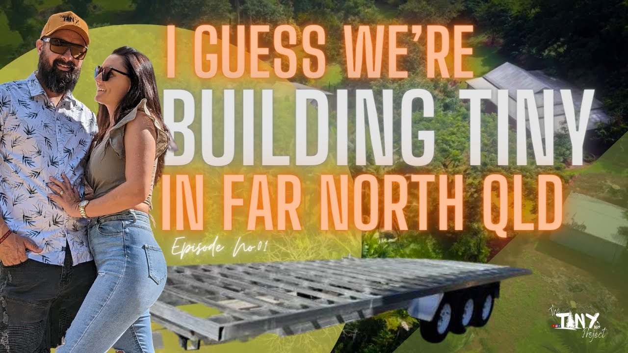 TINY HOUSE LIVING IS ABOUT TO BEGIN FOR OUR FAMILY OF 6 IN FAR NORTH QLD - Episode No.01