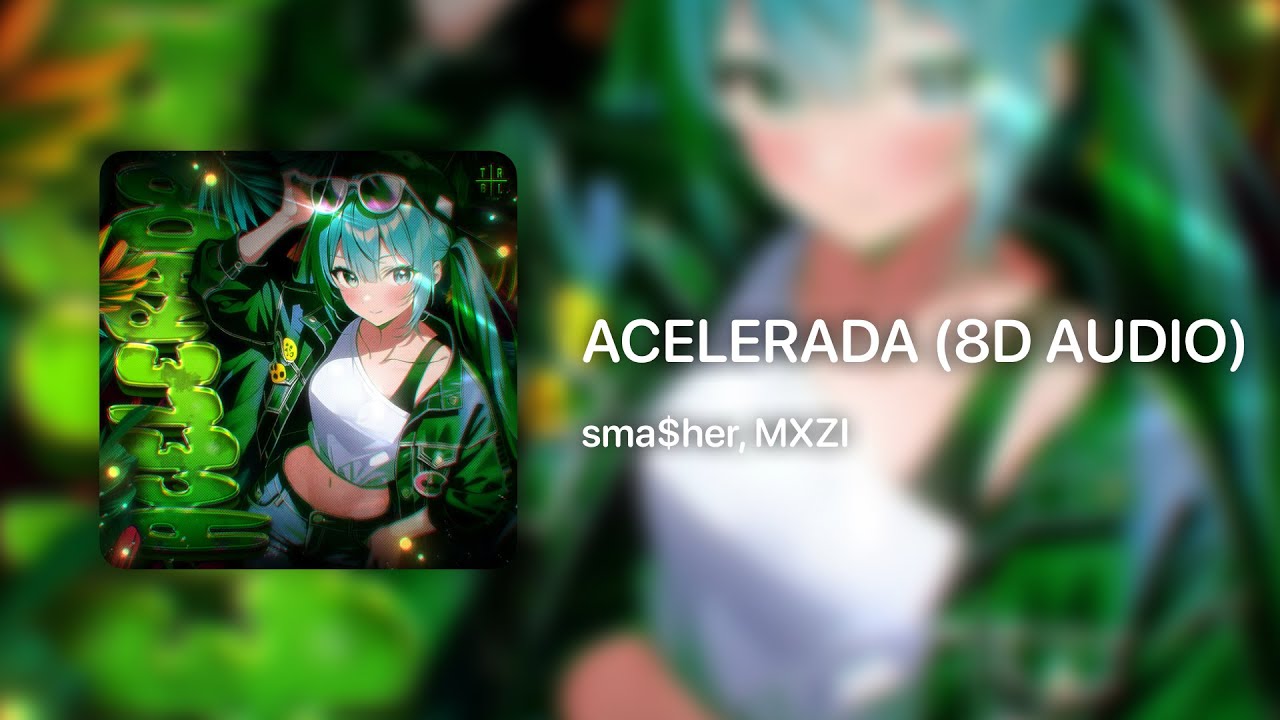 sma$her, MXZI - ACELERADA (8D AUDIO)