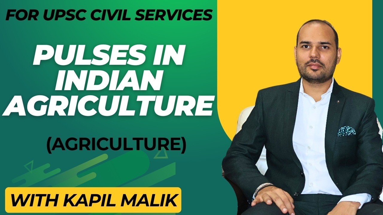 PULSES IN INDIAN AGRICULTURE || UPSC Civil Services || By Kapil Malik
