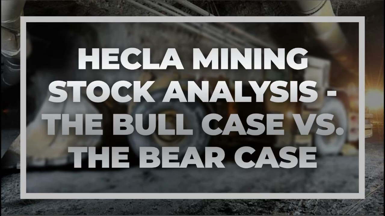 Hecla Mining Stock Analysis - The Bull Case vs. The Bear Case