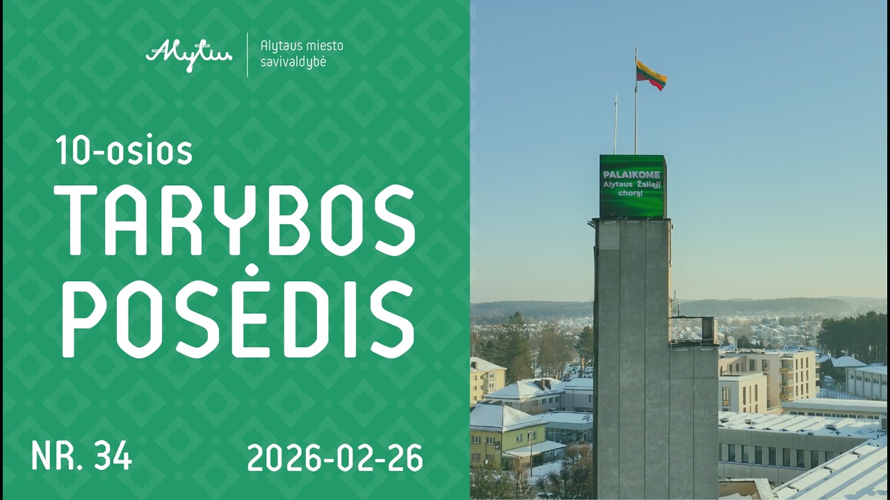 Alytaus miesto savivaldybės 10 tarybos 34 posėdis. 2026-02-26. Tiesioginis srautas