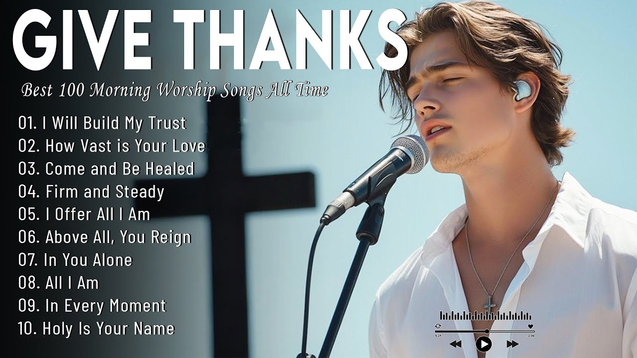 Give Thanks 🎵 Christian Music Worship Songs With Lyrics Hillsong Playlist ~ Praise Worship Songs