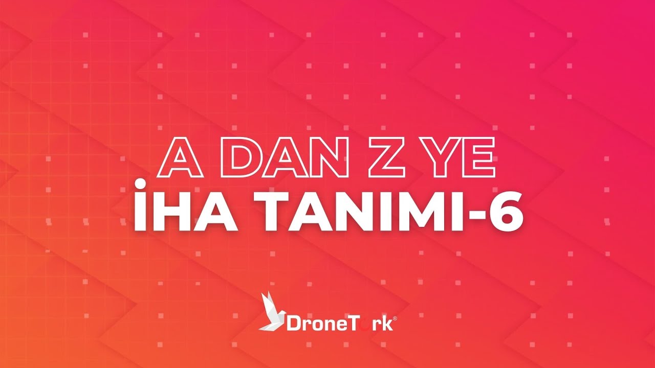 A'dan Z'ye Drone Eğitimi - İHA Tanımı 6