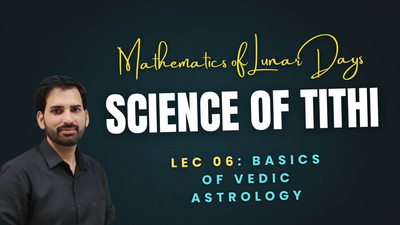 What is Tithi? The Science of Lunar Days Explained | Vedic Astrology Lecture 06