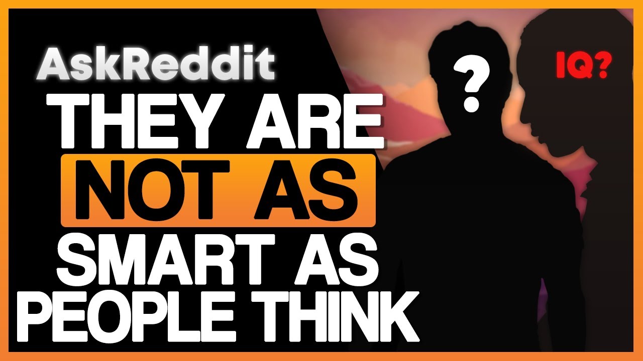 Who Isn't As SMART As People Think?