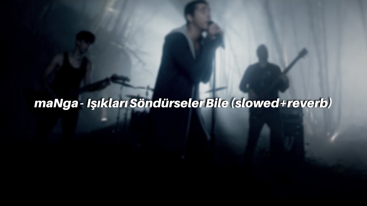 maNga - Işıkları Söndürseler Bile (slowed+reverb)