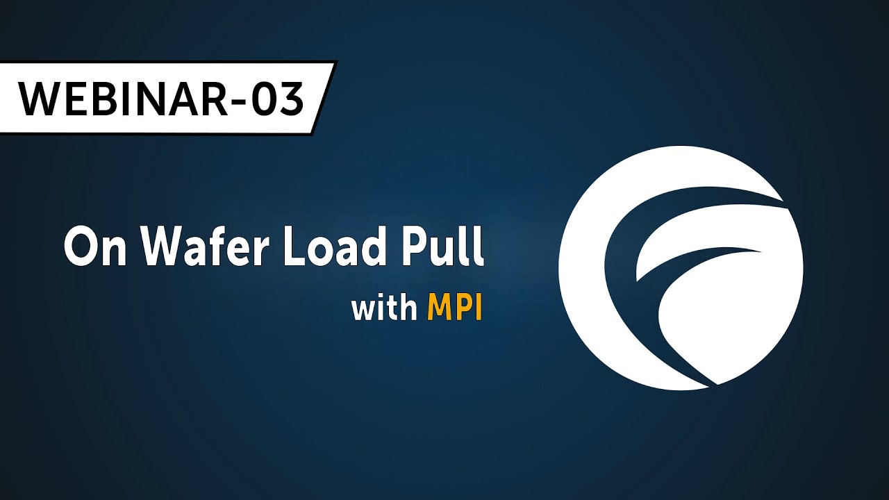 Webinar 03 - On Wafer Load Pull with MPI