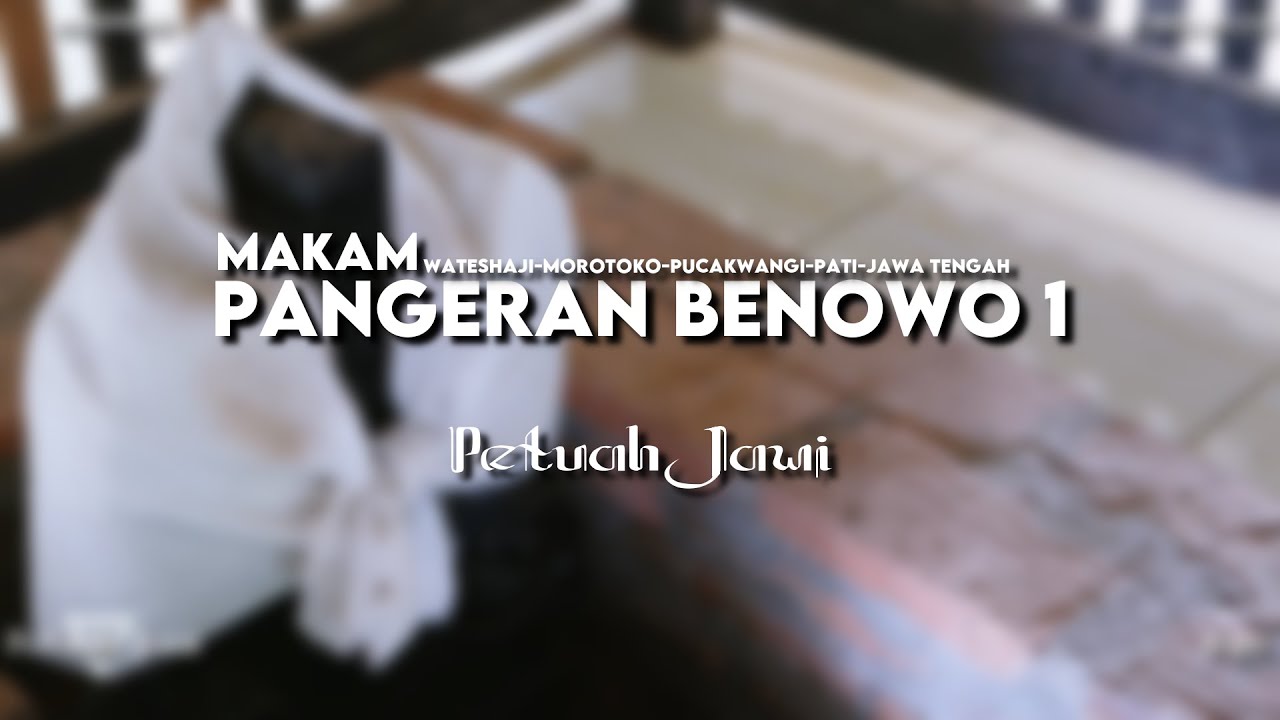 Makam Pangeran Benowo 1 : Morotoko - Pucakwangi - Pati - Jawa Tengah.