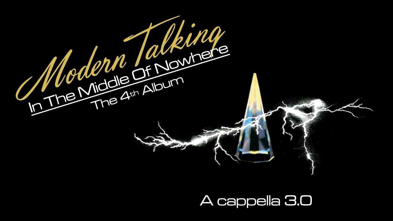 MODERN TALKING In The Middle Of Nowhere (A cappella 3.0)