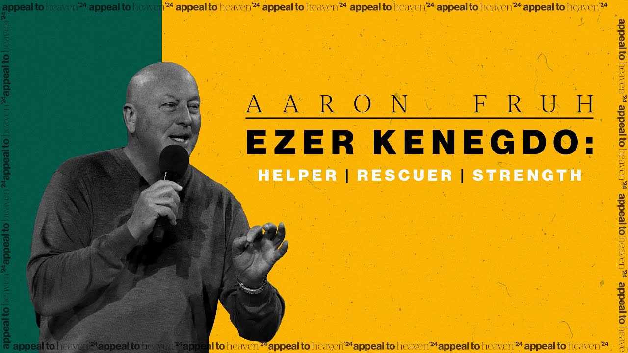 Ezer Kenegdo: Helper, Rescuer, Strength | Pastor Aaron Fruh | Good Hope Christian Centre