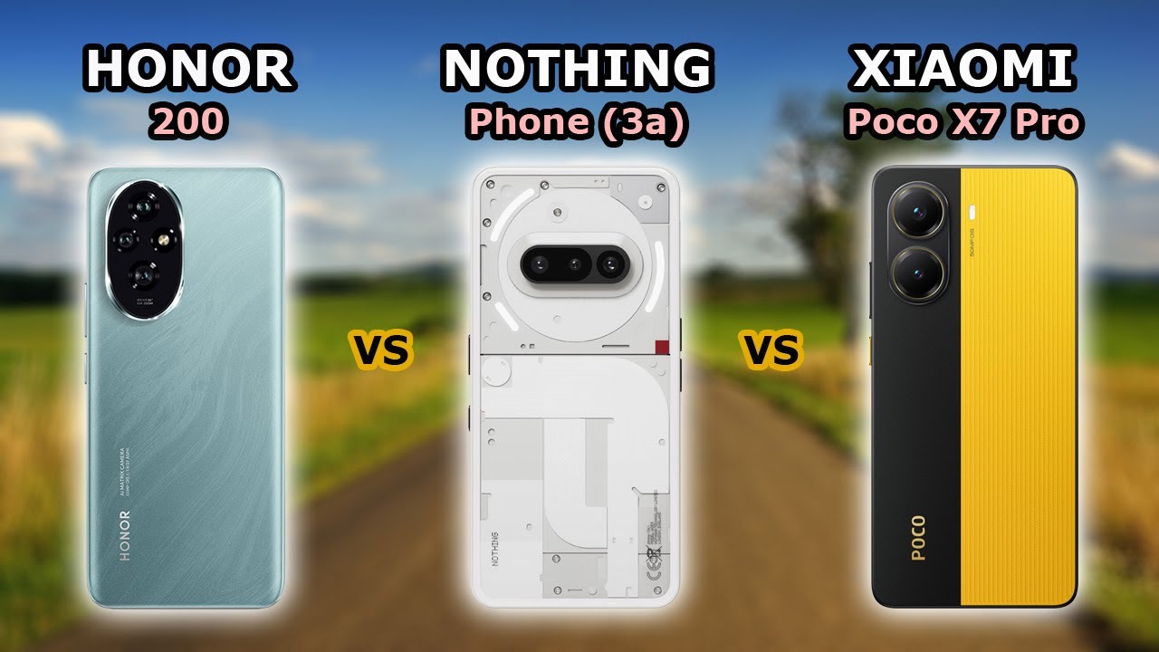Honor 200 - vs - Nothing Phone (3a) - vs - Xiaomi Poco X7 Pro