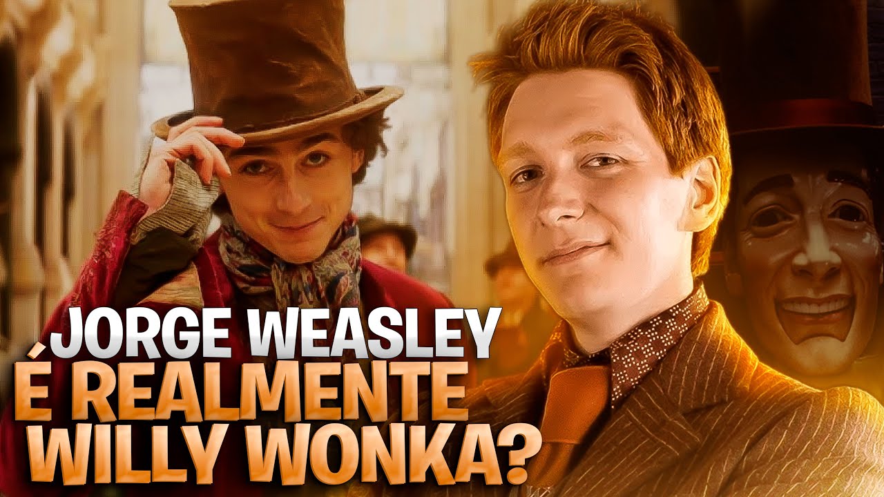 JORGE WEASLEY É WILLY WONKA! CONHEÇA A TEORIA MAIS LOUCA DE HARRY POTTER!
