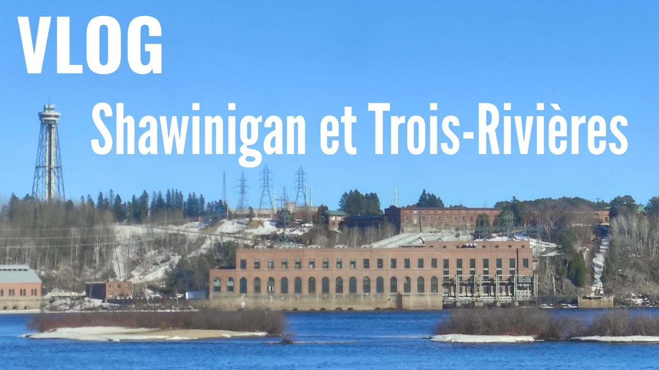LE QUÉBEC AUTREMENT : Shawinigan et Trois-Rivières au Canada ! - Vlog