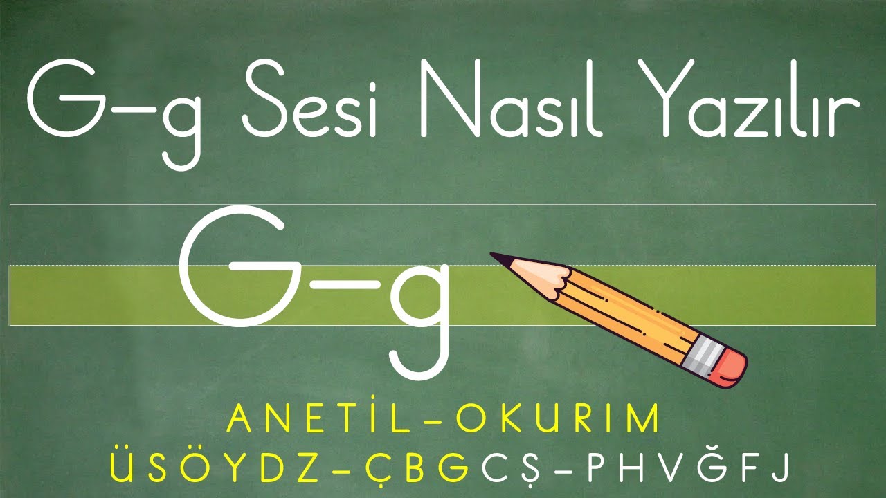 Küçük g ve Büyük G Sesinin (Harfinin) Yazılışı