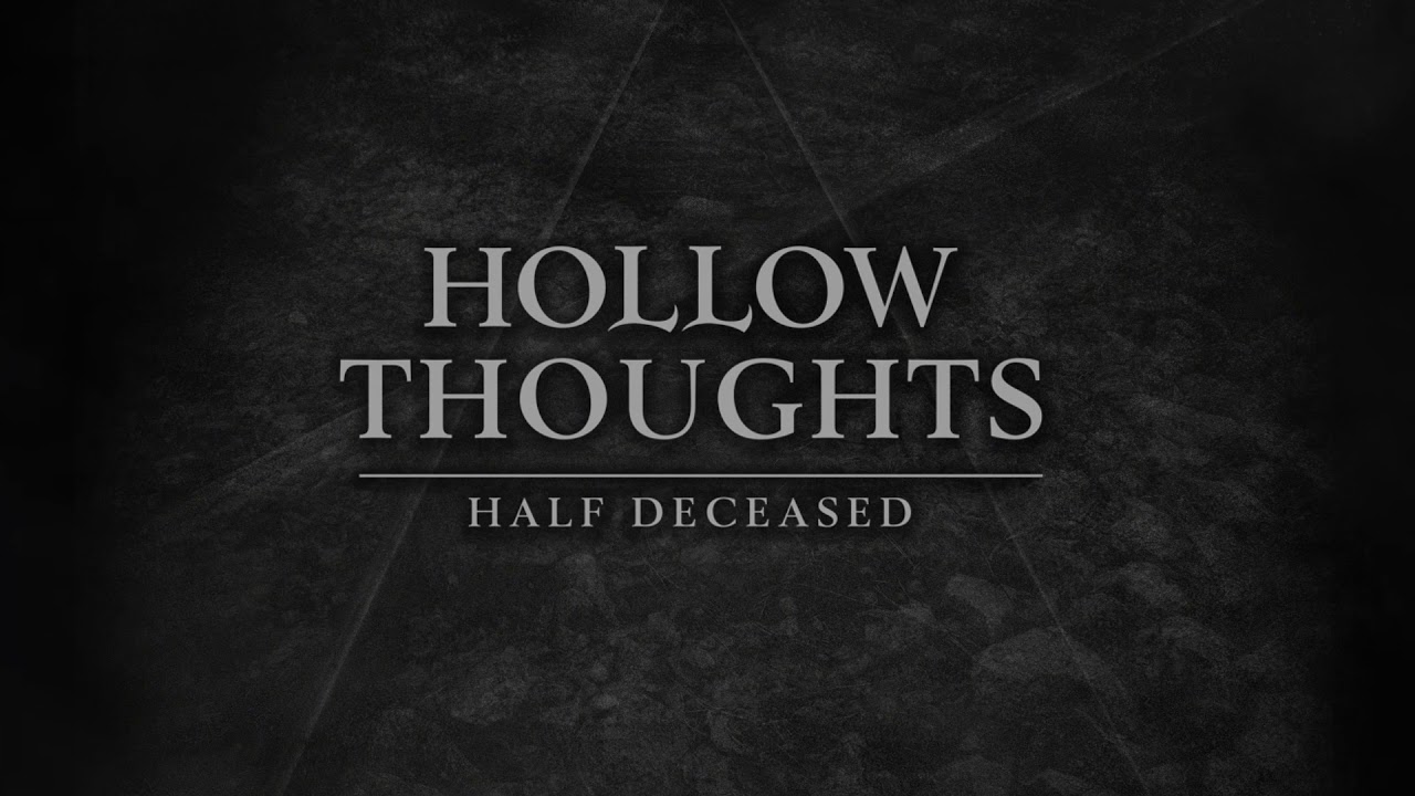 Hollow Thoughts   Half Deceased lyrics