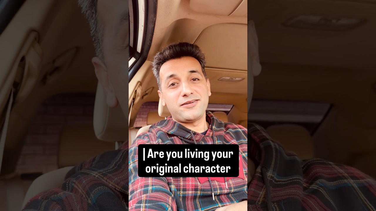 Are you living your original character?