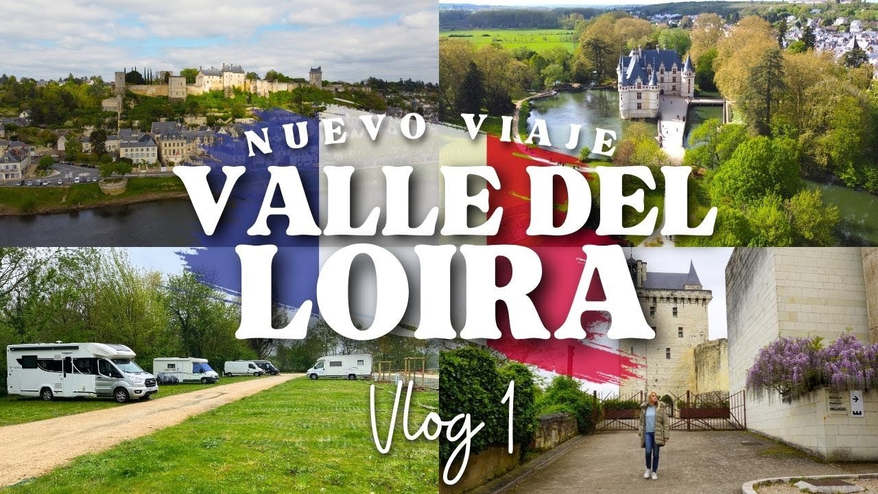 NUEVO VIAJE, LLEGAMOS AL VALLE DEL LOIRA