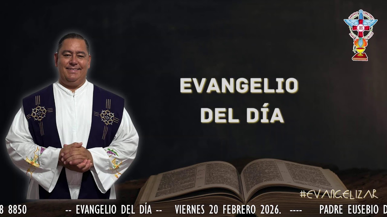 EVANGELIO DEL DIA. VIERNES 20 DE FEBRERO 2026.