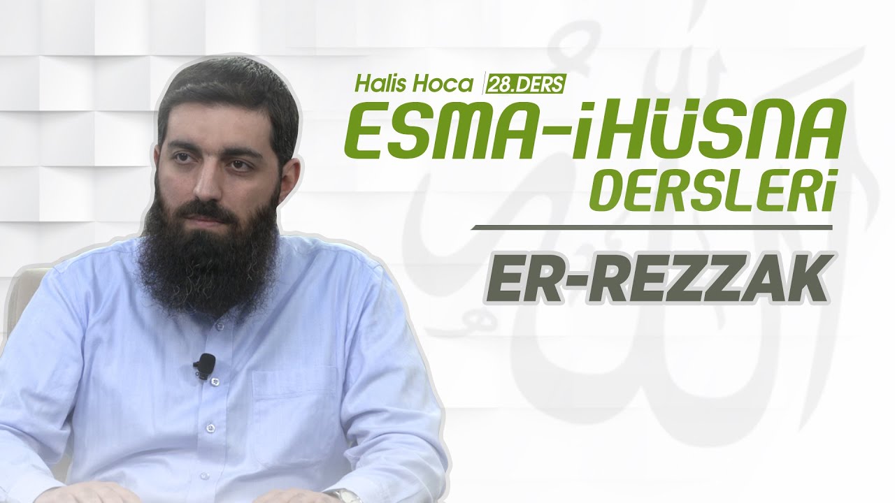 Er Rezzak | Esma-i Hüsna | Halis Bayancuk Hoca