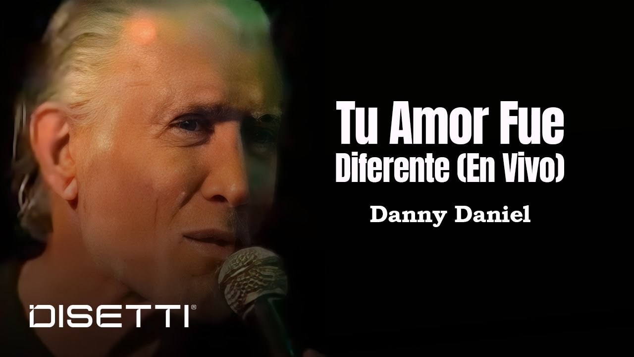 Danny Daniel - Tu Amor Fue Diferente (En Vivo)