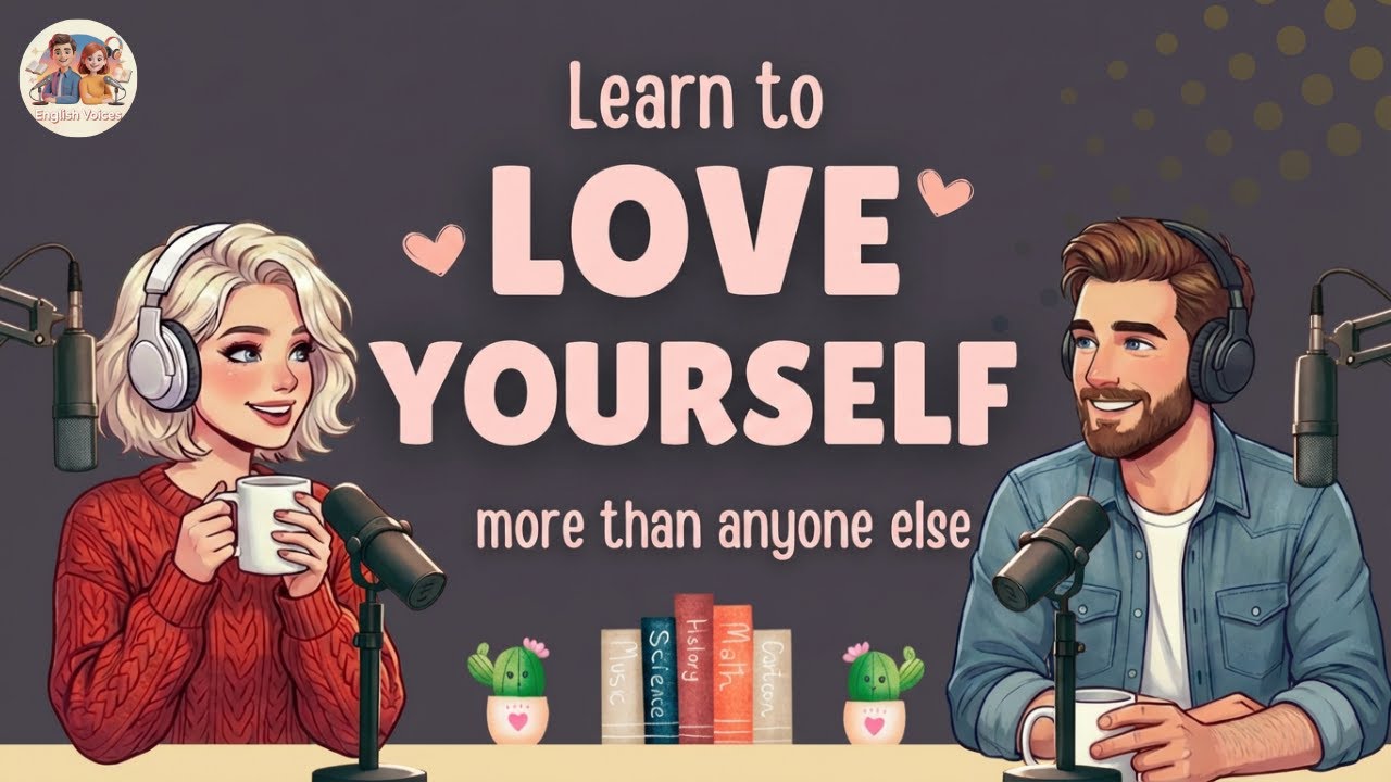 Why Loving Yourself Matters | English Podcast for Beginners