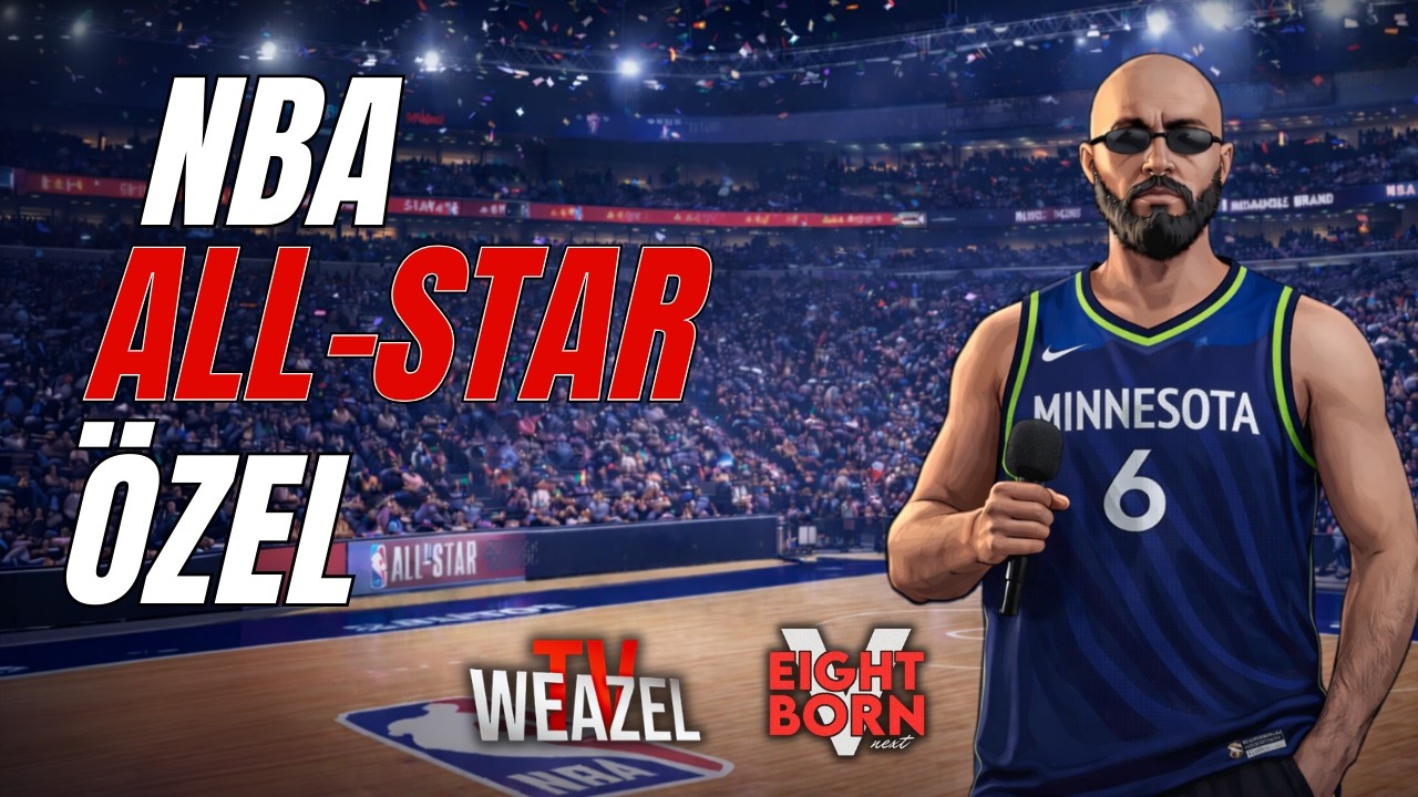 🔴 NBA ALL-STAR ÖZEL | EightbornV Next - Weazel TV