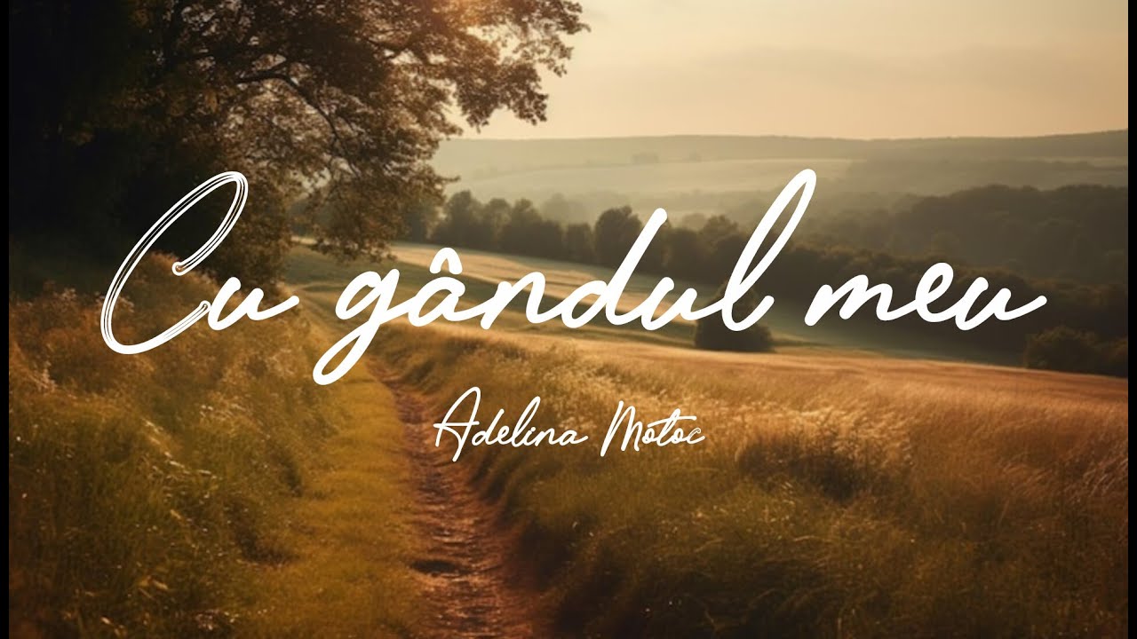 Adelina Motoc - Cu gandul meu