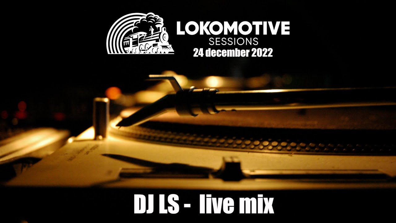 LOKOMOTIVE SESSION PARTY I 24 DECEMBER 2022 I DJ LS LIVE  MIX I