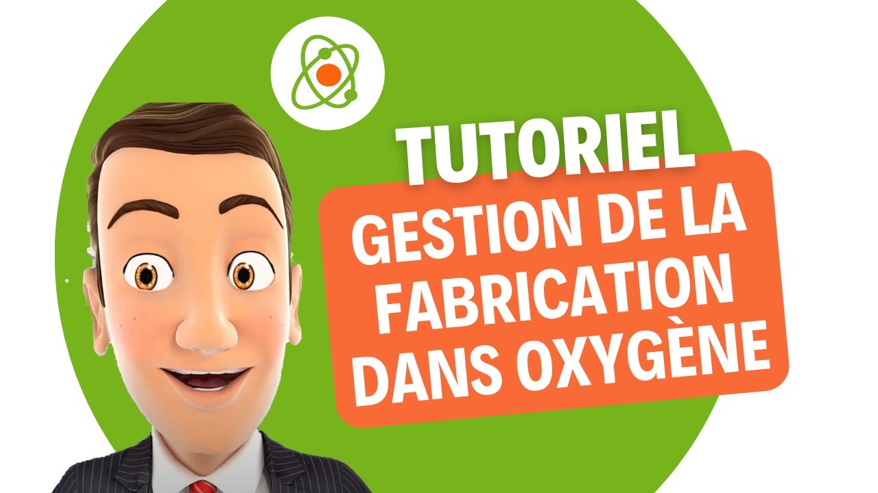 Gestion de la fabrication dans Oxyg&egrave;ne