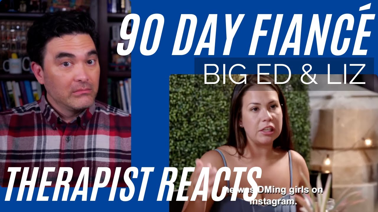 90 Day Fiancé - (Big Ed #73) - 3rd Grader - Therapist Reacts