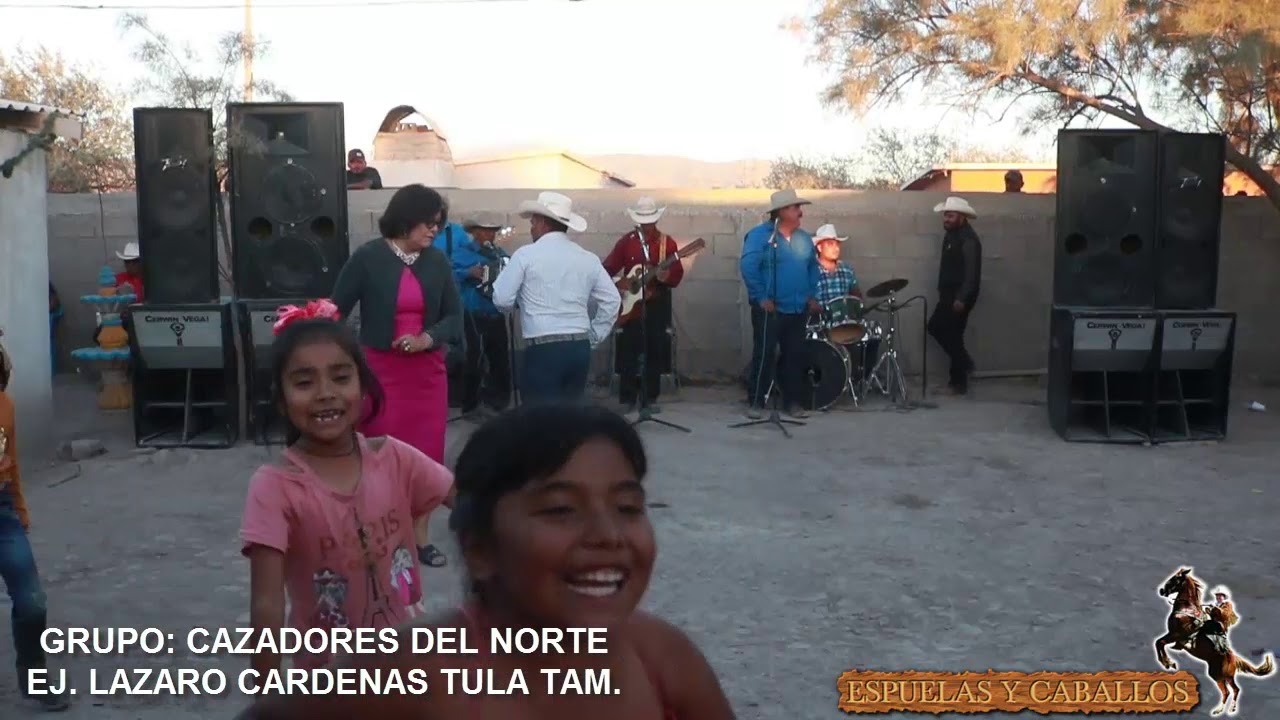 GRUPÓ CASADORES DEL NORTE EJ  LAZARO CARDENAS TULA TAMAULIPAS