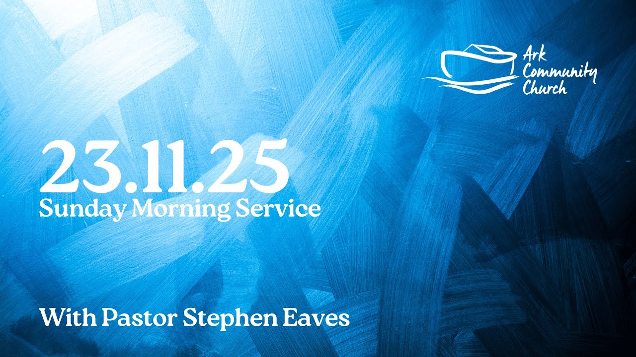 Ark Community Church Service 23.11.25 - Pastor Stephen Eaves - Pursuing The Presence Of God