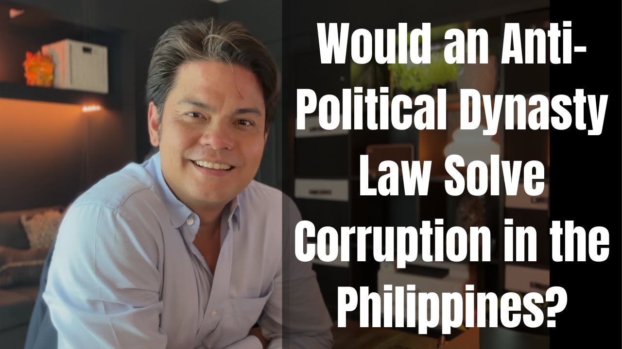 Why an Anti-Political Dynasty Law Isn&rsquo;t the Silver Bullet for Corruption in the Philippines
