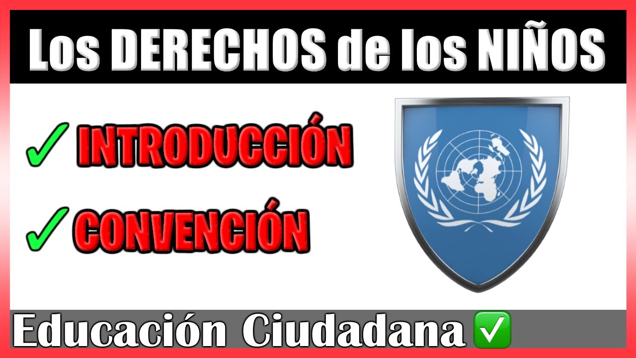 La CONVENCIÓN sobre los DERECHOS del NIÑO | INTRODUCCIÓN, PRINCIPIOS Y EXPLICACIÓN