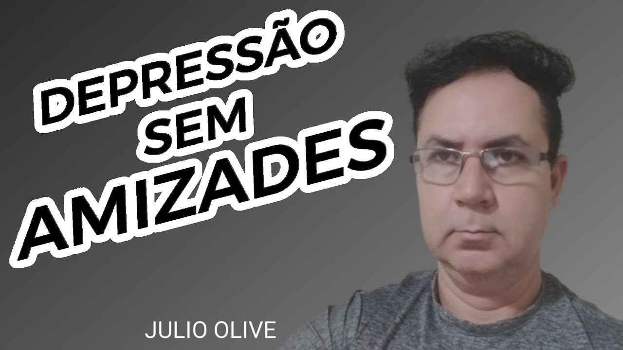 Depress&atilde;o sem AMIZADES, solid&atilde;o