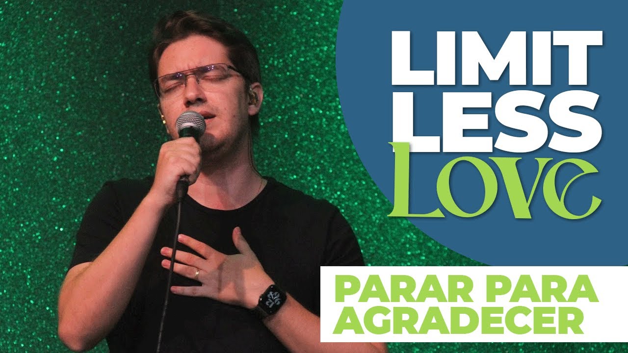 “Parar para agradecer”: com Sérgio Possari | Viamor Limitless Love