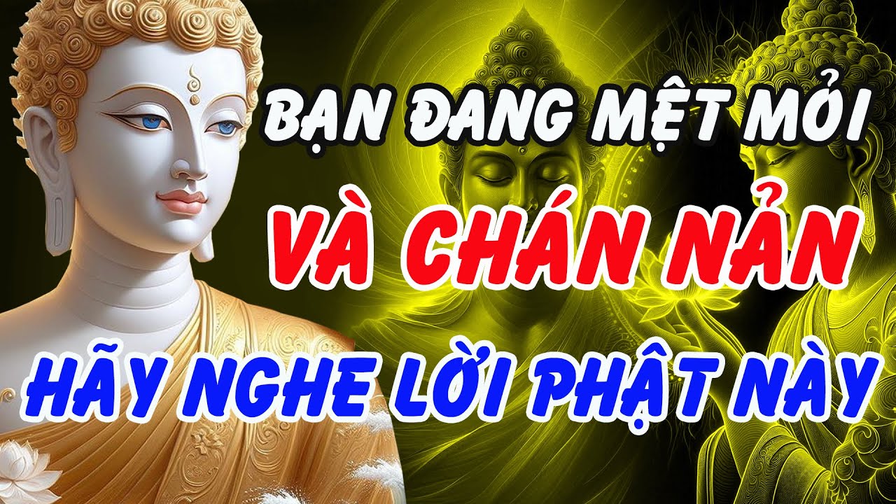 Nếu Bạn Đang Mệt Mỏi v&agrave; Ch&aacute;n Nản, H&atilde;y Nghe Lời Phật Dạy N&agrave;y &ndash; T&acirc;m Sẽ Tự Khắc An Y&ecirc;n