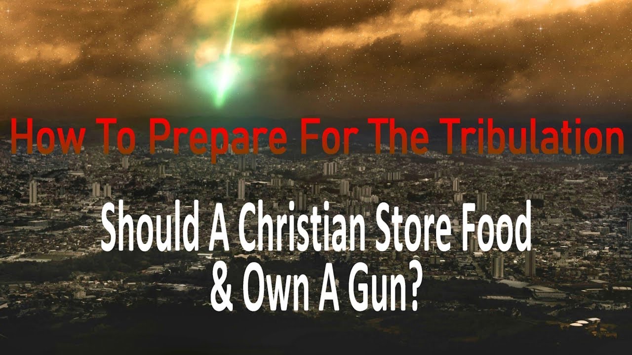 How to Prepare for the End Times: Should a Christian Store Food and Own a Gun?